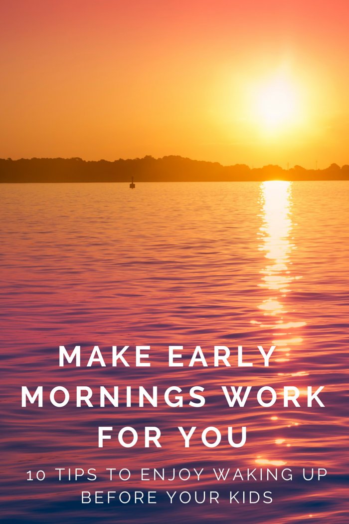 Make Early Mornings Work For You