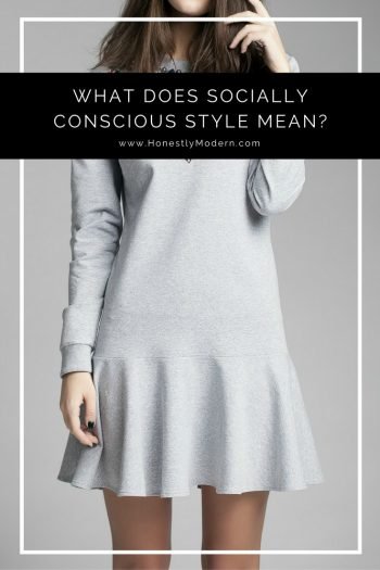 What Does Socially Conscious Style Mean To You Honestly Modern