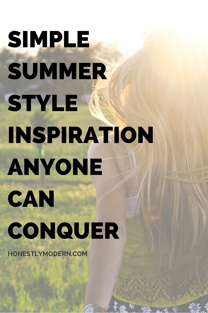Simple Summer Style Inspiration Anyone Can Conquer