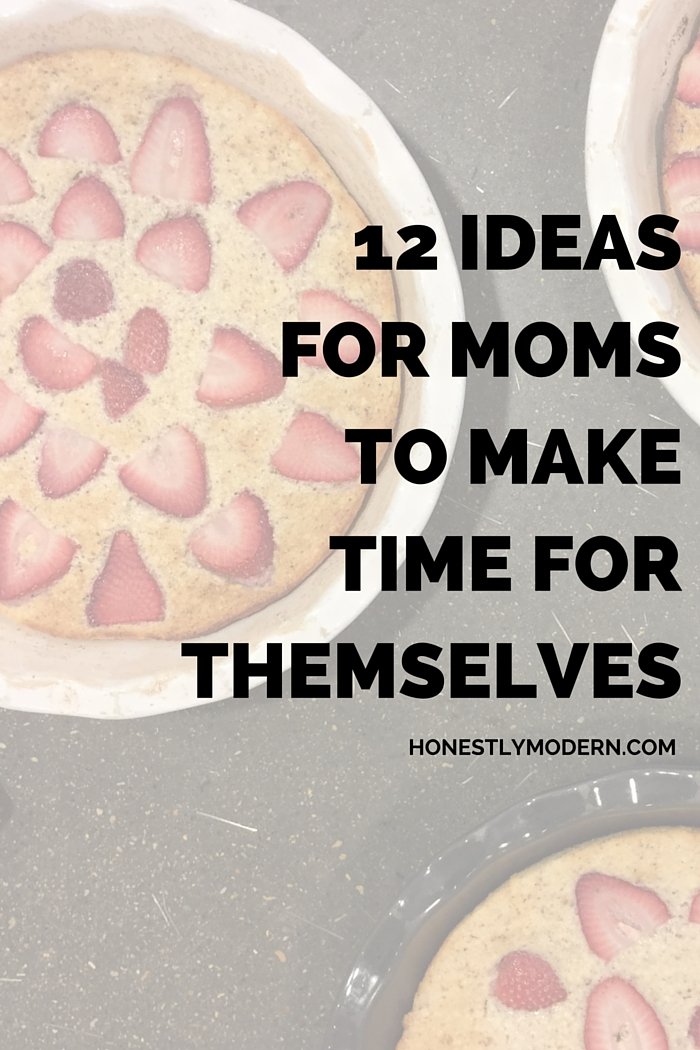 Need a little more time for yourself? How about these 12 ideas you can do today!