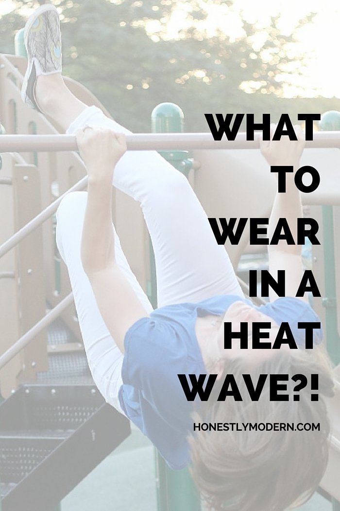 What To Wear in a Heat Wave??!