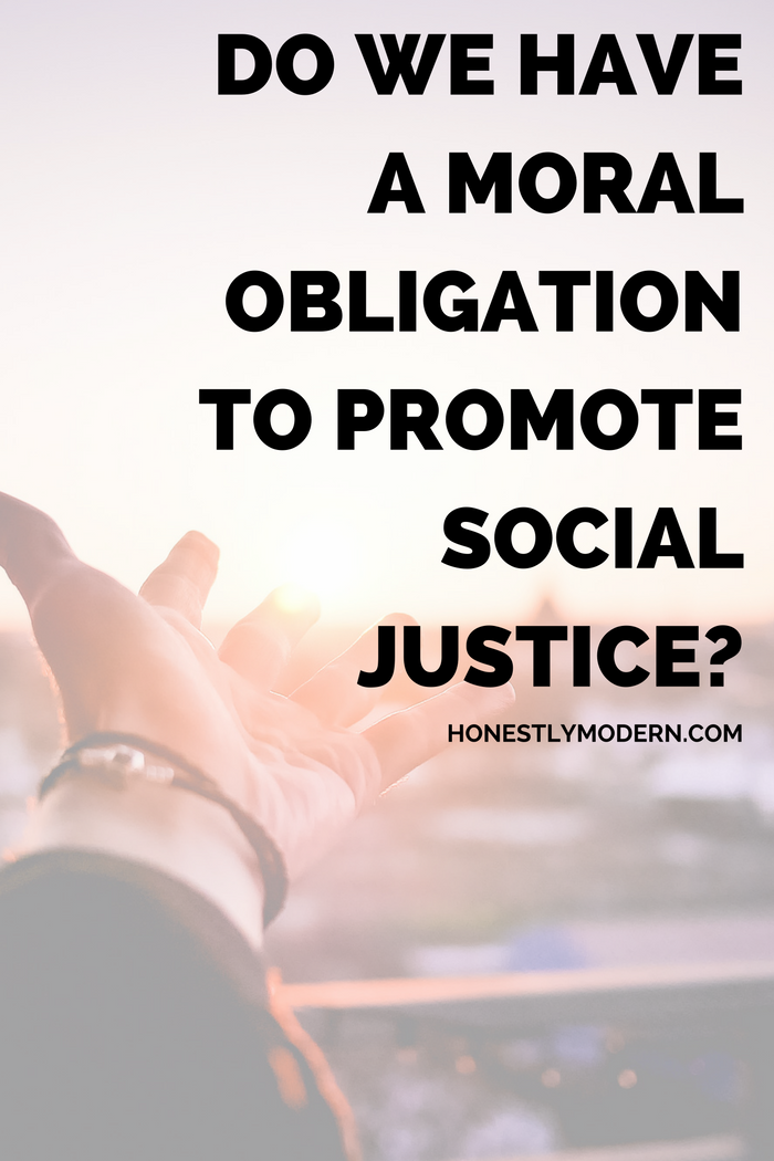 When born into relative privilege, do we have an obligation to actively promote social justice and give back to those less fortunate than ourselves?