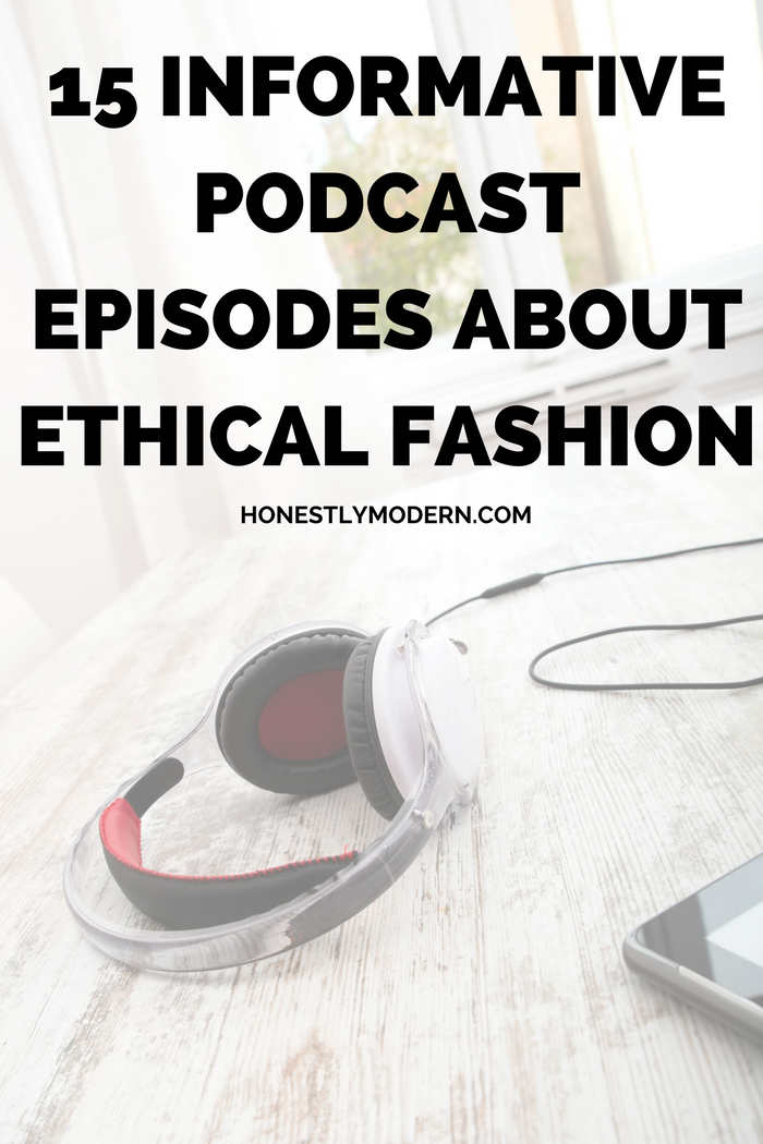 15 Informative Podcast Episodes About Ethical Fashion