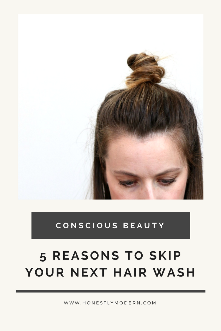 5 Reasons to Skip Your Next Hair Wash - Honestly Modern