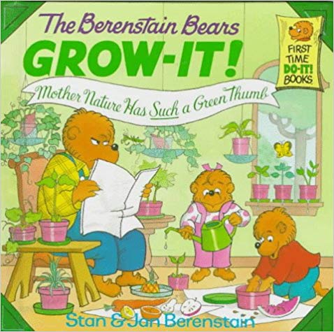 The Berenstain Bears Grow-It! Mother Nature Has Such a Green Thumb!
